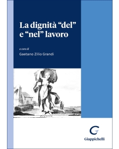 La dignità "del" e "nel" lavoro
